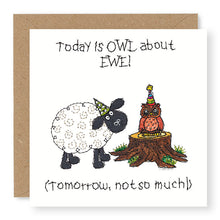 Load image into Gallery viewer, Hey EWE Owl about EWE Birthday Card, (EW120)