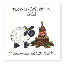 Load image into Gallery viewer, Hey EWE Owl about EWE Birthday Card, (EW120)