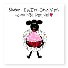 Load image into Gallery viewer, Hey EWE Sister Favourite People Cupcake General Card, (EW146)