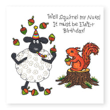 Load image into Gallery viewer, Hey EWE Squirrel my Nuts Birthday Card, (EW125)
