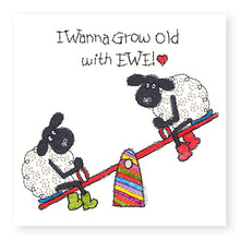 Load image into Gallery viewer, Hey EWE Wanna Grow Old with EWE General Card, (EW139)
